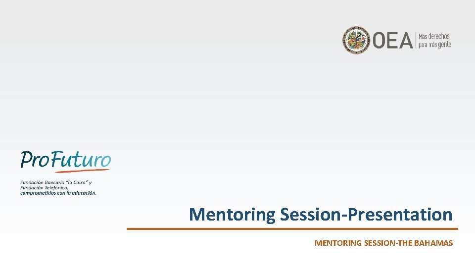 Mentoring Session-Presentation MENTORING SESSION-THE BAHAMAS 