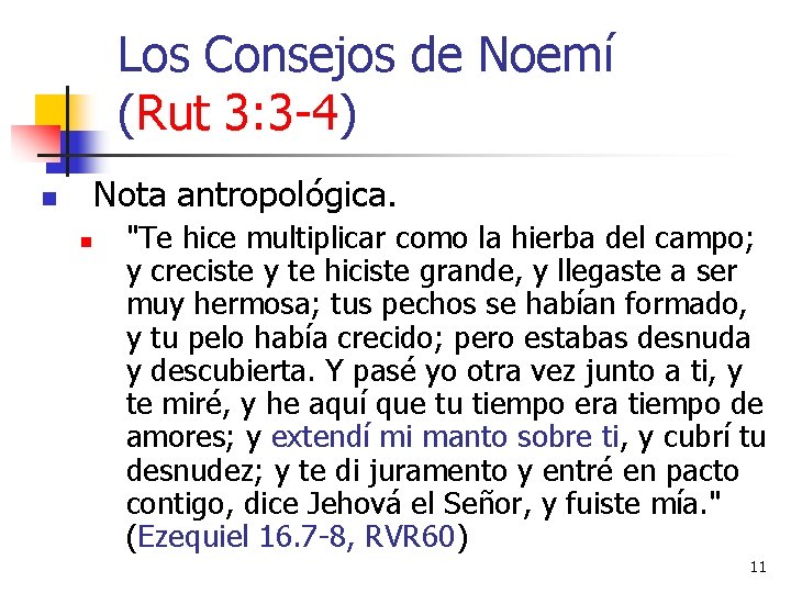 Los Consejos de Noemí (Rut 3: 3 -4) Nota antropológica. n n "Te hice