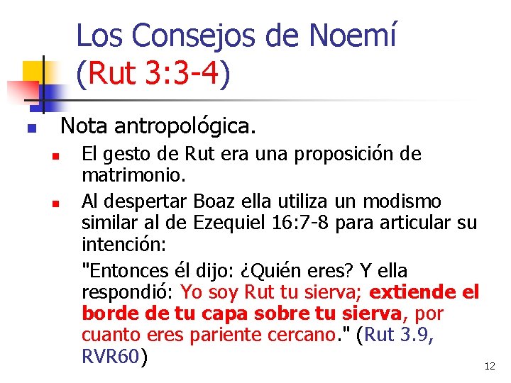 Los Consejos de Noemí (Rut 3: 3 -4) Nota antropológica. n n n El