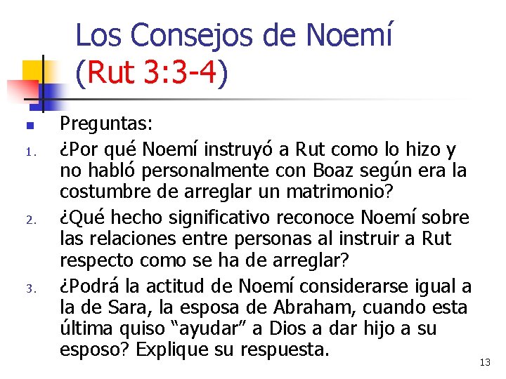 Los Consejos de Noemí (Rut 3: 3 -4) n 1. 2. 3. Preguntas: ¿Por