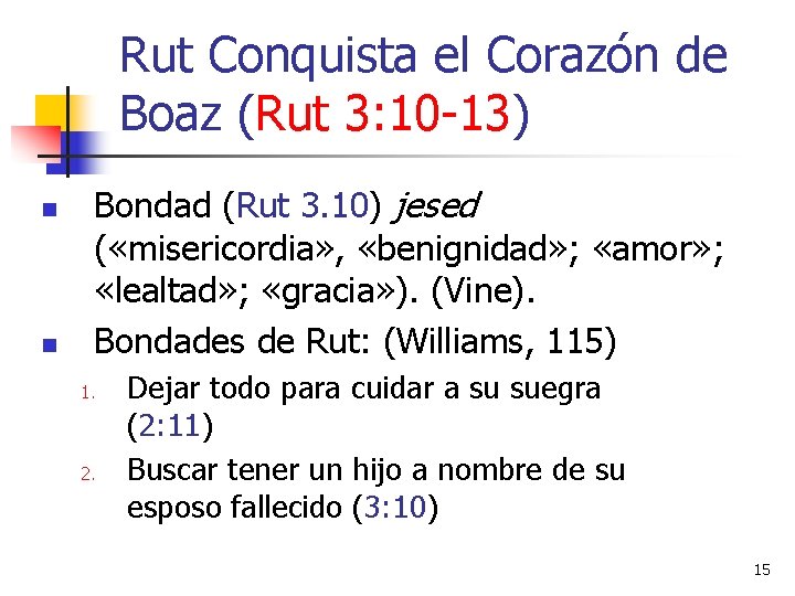 Rut Conquista el Corazón de Boaz (Rut 3: 10 -13) n n Bondad (Rut