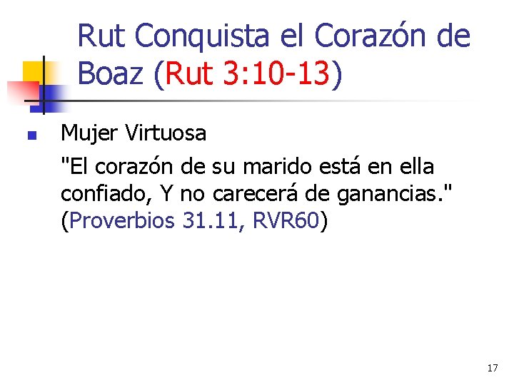 Rut Conquista el Corazón de Boaz (Rut 3: 10 -13) n Mujer Virtuosa "El