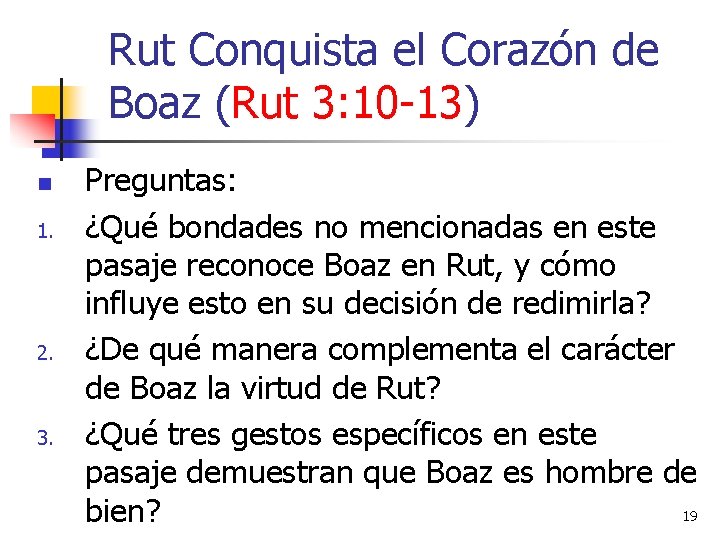 Rut Conquista el Corazón de Boaz (Rut 3: 10 -13) n 1. 2. 3.