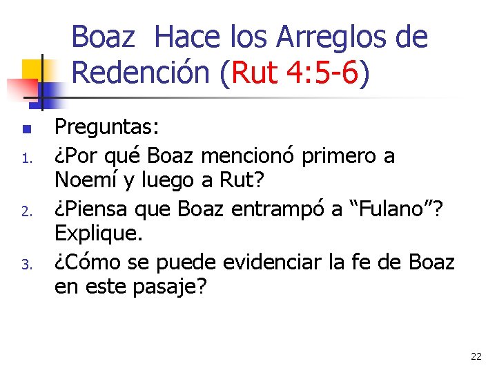 Boaz Hace los Arreglos de Redención (Rut 4: 5 -6) n 1. 2. 3.