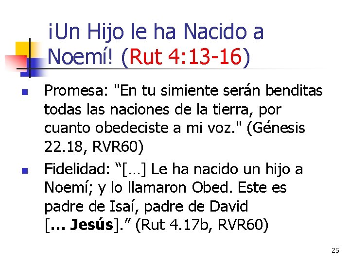 ¡Un Hijo le ha Nacido a Noemí! (Rut 4: 13 -16) n n Promesa: