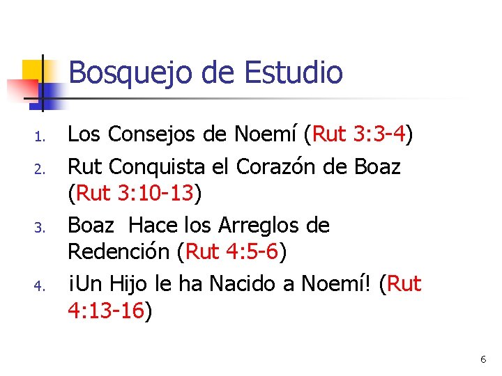 Bosquejo de Estudio 1. 2. 3. 4. Los Consejos de Noemí (Rut 3: 3