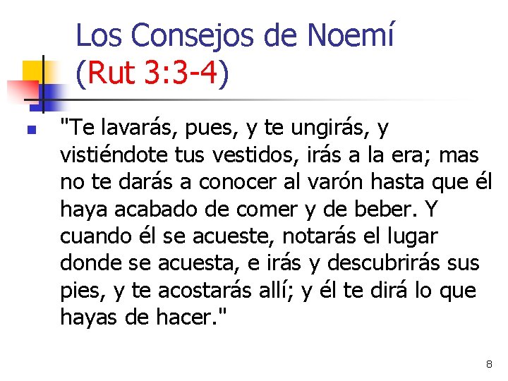 Los Consejos de Noemí (Rut 3: 3 -4) n "Te lavarás, pues, y te