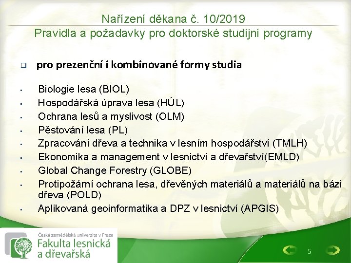 Nařízení děkana č. 10/2019 Pravidla a požadavky pro doktorské studijní programy q • •