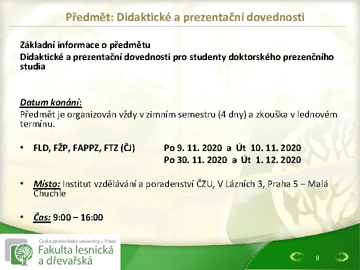 Předmět: Didaktické a prezentační dovednosti Základní informace o předmětu Didaktické a prezentační dovednosti pro