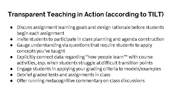 Transparent Teaching in Action (according to TILT) ● Discuss assignment learning goals and design