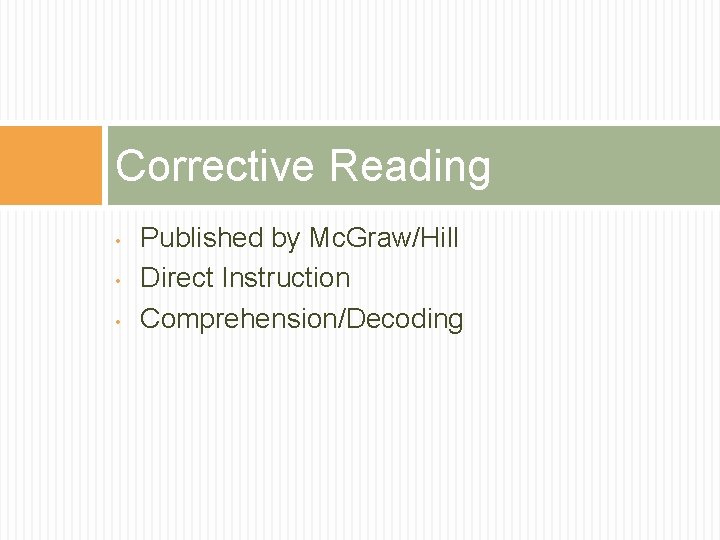 Corrective Reading • • • Published by Mc. Graw/Hill Direct Instruction Comprehension/Decoding 