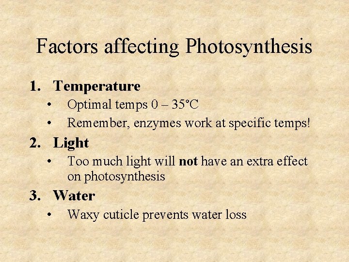 Factors affecting Photosynthesis 1. Temperature • • Optimal temps 0 – 35°C Remember, enzymes