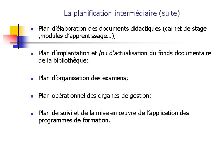 La planification intermédiaire (suite) n n Plan d’élaboration des documents didactiques (carnet de stage