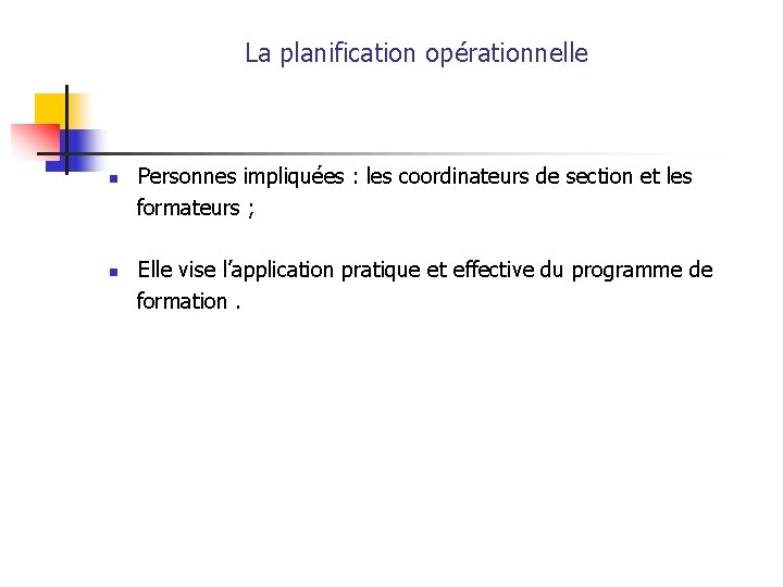 La planification opérationnelle n n Personnes impliquées : les coordinateurs de section et les