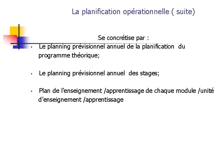 La planification opérationnelle ( suite) § Se concrétise par : Le planning prévisionnel annuel