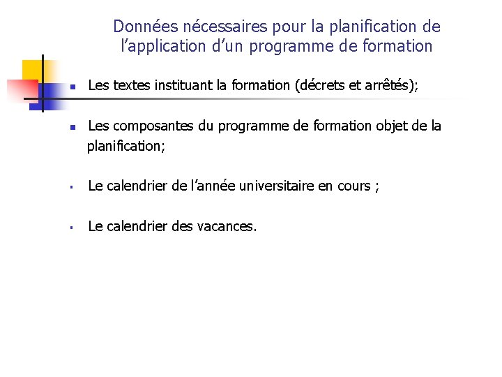 Données nécessaires pour la planification de l’application d’un programme de formation n n Les