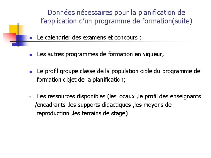 Données nécessaires pour la planification de l’application d’un programme de formation(suite) n Le calendrier