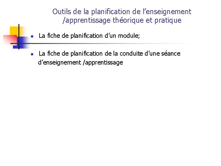 Outils de la planification de l’enseignement /apprentissage théorique et pratique n n La fiche