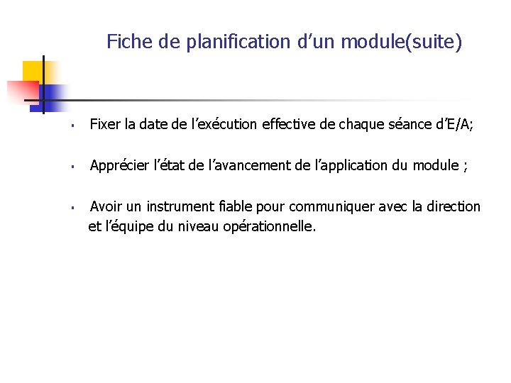 Fiche de planification d’un module(suite) § Fixer la date de l’exécution effective de chaque