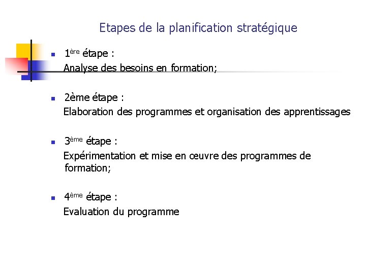 Etapes de la planification stratégique n n 1ère étape : Analyse des besoins en
