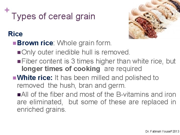 + Types of cereal grain Rice n Brown rice: Whole grain form. n Only