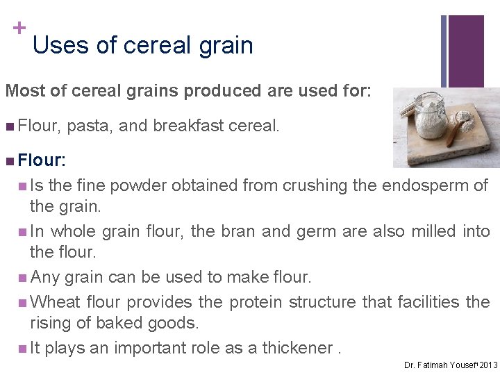 + Uses of cereal grain Most of cereal grains produced are used for: n