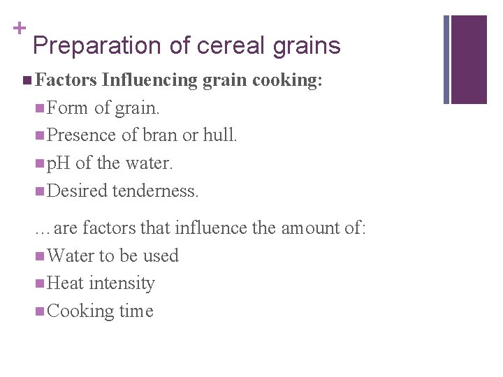 + Preparation of cereal grains n Factors Influencing grain cooking: n Form of grain.