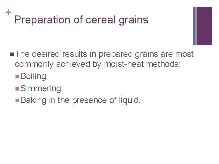 + Preparation of cereal grains n The desired results in prepared grains are most