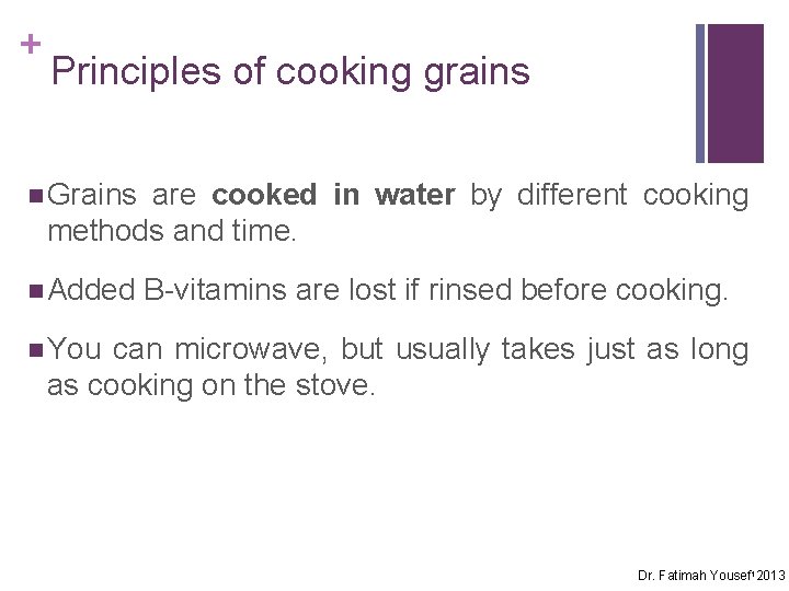 + Principles of cooking grains n Grains are cooked in water by different cooking