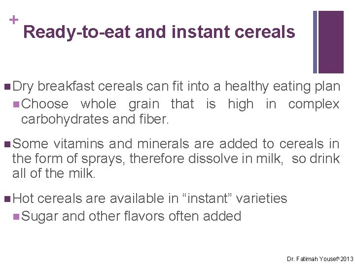 + Ready-to-eat and instant cereals n Dry breakfast cereals can fit into a healthy