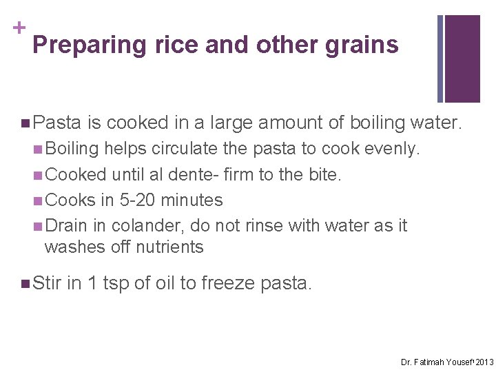 + Preparing rice and other grains n Pasta is cooked in a large amount