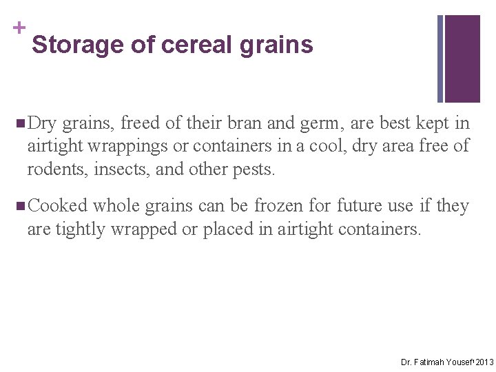 + Storage of cereal grains n Dry grains, freed of their bran and germ,