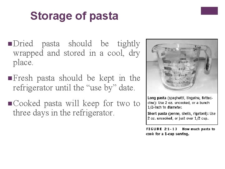 Storage of pasta n Dried pasta should be tightly wrapped and stored in a