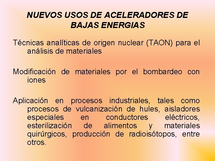 NUEVOS USOS DE ACELERADORES DE BAJAS ENERGIAS Técnicas analíticas de origen nuclear (TAON) para
