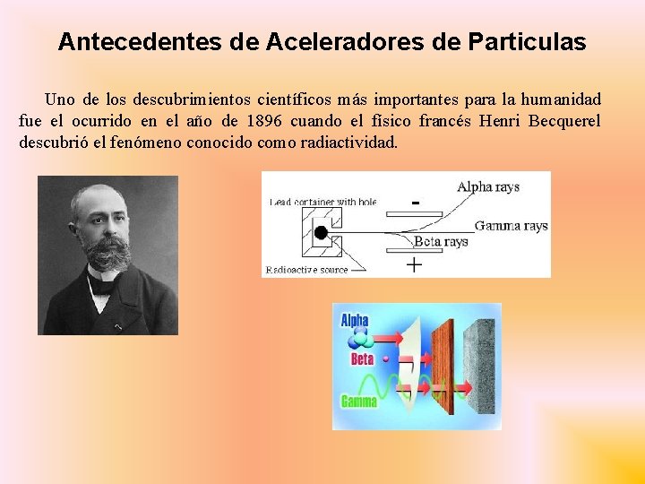 Antecedentes de Aceleradores de Particulas Uno de los descubrimientos científicos más importantes para la