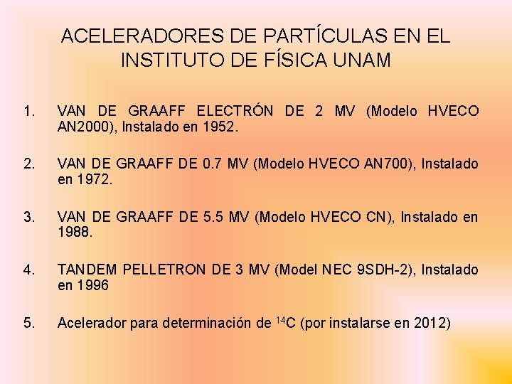 ACELERADORES DE PARTÍCULAS EN EL INSTITUTO DE FÍSICA UNAM 1. VAN DE GRAAFF ELECTRÓN