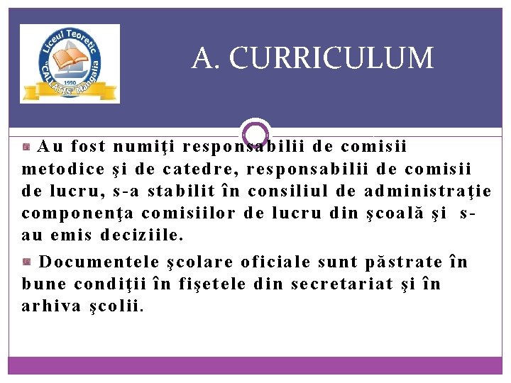 A. CURRICULUM Au fost numiţi responsabilii de comisii metodice şi de catedre, responsabilii de