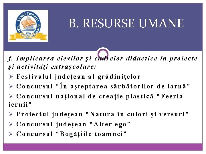 B. RESURSE UMANE f. Implicarea elevilor şi cadrelor didactice în proiecte şi activităţi extraşcolare: