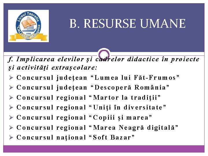 B. RESURSE UMANE f. Implicarea elevilor şi cadrelor didactice în proiecte şi activităţi extraşcolare: