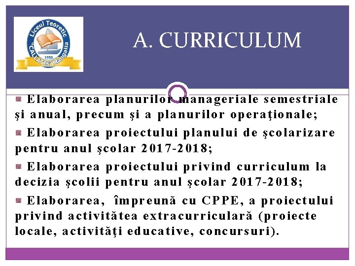 A. CURRICULUM Elaborarea planurilor manageriale semestriale şi anual, precum şi a planurilor operaţionale; Elaborarea