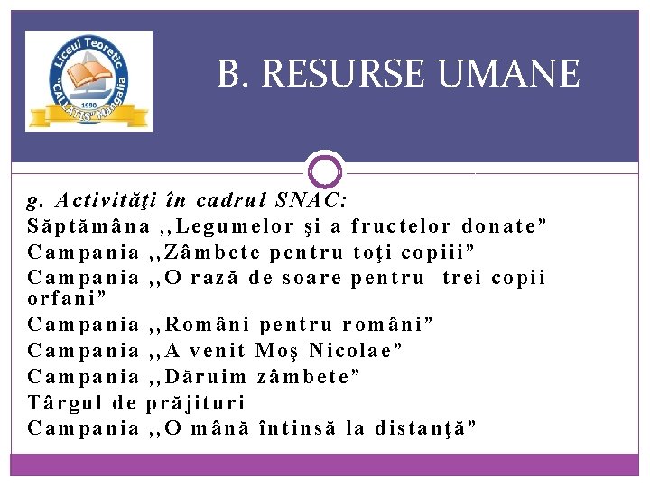 B. RESURSE UMANE g. Activităţi în cadrul SNAC: Săptămâna , , Legumelor şi a