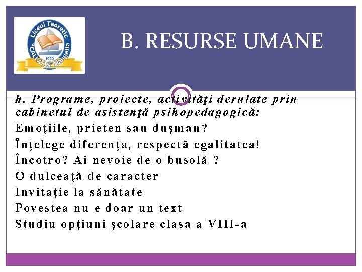 B. RESURSE UMANE h. Programe, proiecte, activităţi derulate prin cabinetul de asistenţă psihopedagogică: Emoţiile,