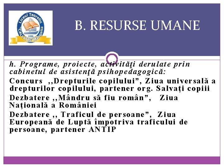 B. RESURSE UMANE h. Programe, proiect e, ac ti vi tăţ i de rulat