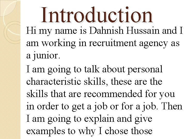 Introduction Hi my name is Dahnish Hussain and I am working in recruitment agency