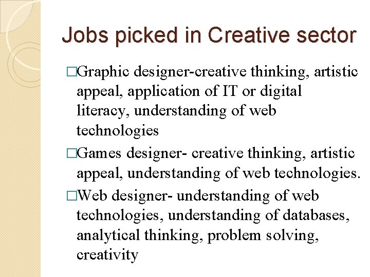Jobs picked in Creative sector �Graphic designer-creative thinking, artistic appeal, application of IT or