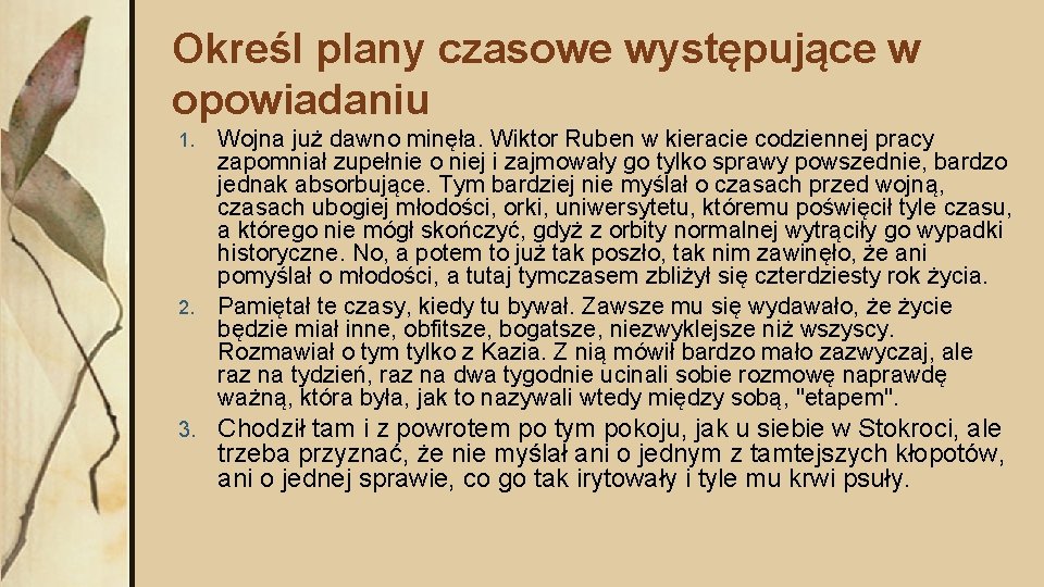 Określ plany czasowe występujące w opowiadaniu Wojna już dawno minęła. Wiktor Ruben w kieracie