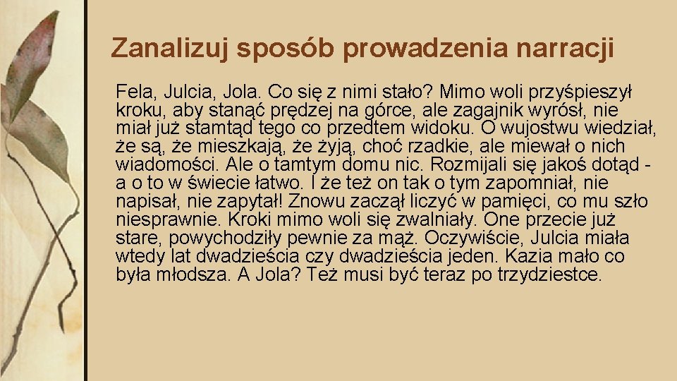 Zanalizuj sposób prowadzenia narracji Fela, Julcia, Jola. Co się z nimi stało? Mimo woli