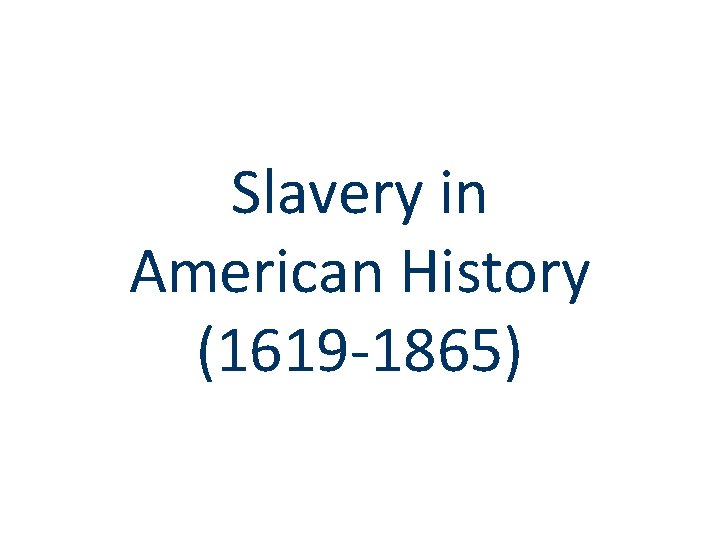 Slavery in American History (1619 -1865) 
