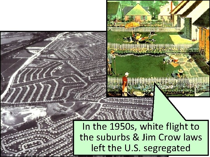 In the 1950 s, white flight to the suburbs & Jim Crow laws left