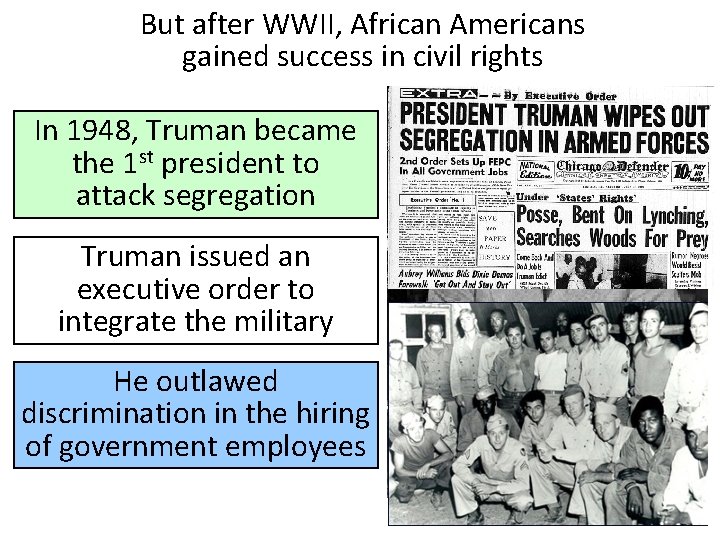 But after WWII, African Americans gained success in civil rights In 1948, Truman became